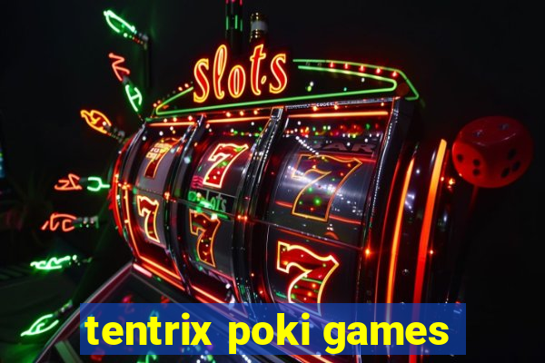 tentrix poki games